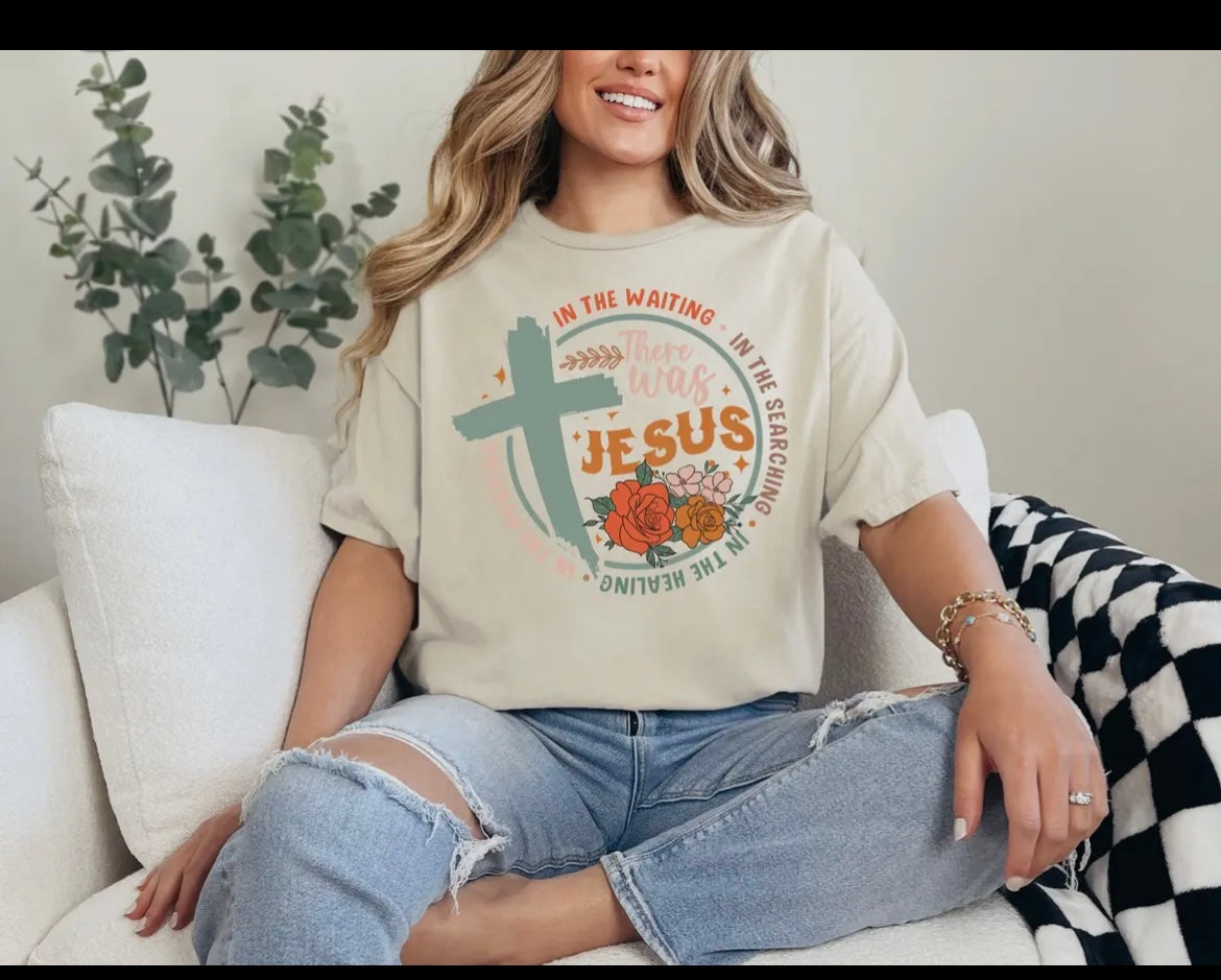There Was Jesus Tee